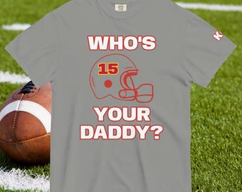 Patrick Mahomes Kansas City Football T-Shirt (KC) Wer ist dein Daddy Unisex-Schwergewichts-T-Shirt