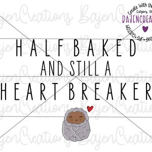 Archivo SVG de Half Baked and Still a Heart Breaker para Cricut y Silhouette, mono de bebé prematuro, UCIN
