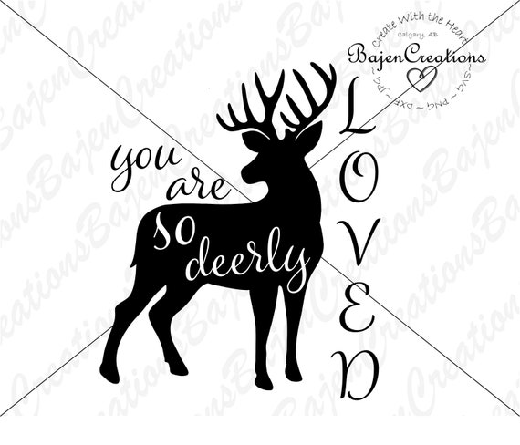 You Are So Deerly Loved Svg Cut File Deer Buck Dxf And Png Etsy