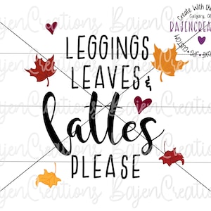 Leggings, Blätter und Milchkaffee bitte SVG-Schnittdateien für Cricut und Silhouette | Sublimationsentwurf Erntedank-Pullover, Hemd, Zeichen, Becher