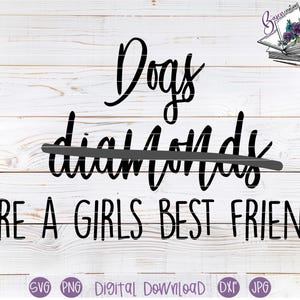 Dogs are a Girls Best Friend SVG cut file for Cricut and Silhouette, Shirt, sweater, tumbler transfer image