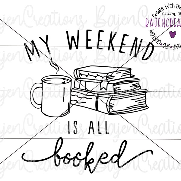 My Weekend is all Booked SVG Cut files for Cricut and Silhouette | mug, sweater, shirt, tumbler, tote | Book lover, reading | sublimation