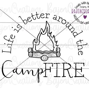 La vida es mejor alrededor del archivo de corte Campfire SVG para Cricut y Silhouette / Diseño de sublimación para vaso, taza, camisa, suéter, taza de camping