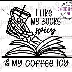 Mi piacciono i miei libri piccanti e il mio caffè ghiacciato File di taglio SVG per Cricut e Silhouette / Romanzi per adulti / Libri / Maglietta, bicchiere, tazza da lettura