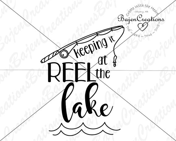 Keeping It Reel At The Lake Svg Cut File Fishing Rod Iron Etsy