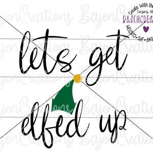 Let's Get Elfed Up SVG taglia file per Cricut e Silhouette / Natale / Elfo / Amico / Tazza / Tumbler / Sublimazione per adulti / Maglione