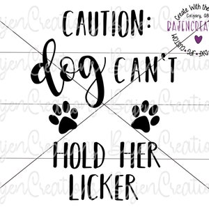 Cuidado Cachorro Não Pode Segurar Seu Lambedor Arquivos de corte SVG para Cricut e Silhouette | Placa de porta para animais de estimação | Tapete de porta da frente | Suéter, caneca, decoração para casa