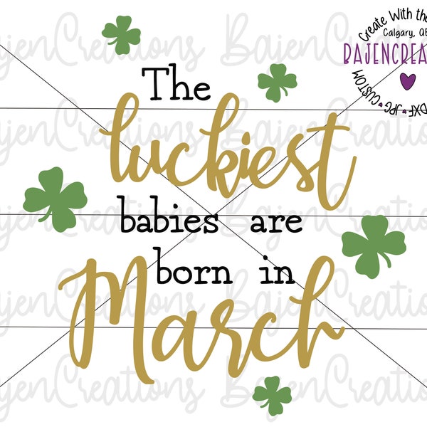 The luckiest babies are born in March SVG cut files for Cricut and Silhouette, new born onesie, birth month
