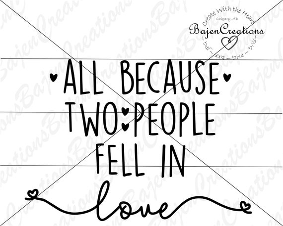 All Because Two People Fell In Love Svg Cut File Dxf Digital Etsy
