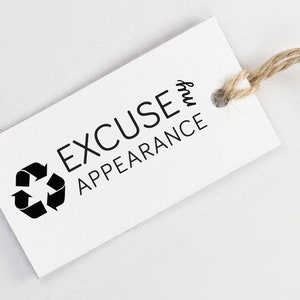 Excuse My Appearance Upcycled Recycled Packaging Stamp - Zero Waste Stamp