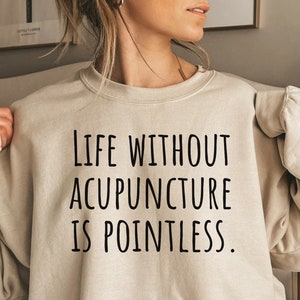 Acupuncture Sweatshirt, Mother's Day Gift for Acupuncturist, Father's Day Gift for Acupuncturist, Acupuncture Gifts, Future Acupuncturist