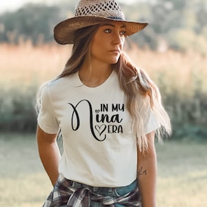 Custom Nina Shirt, In My Nina Era Shirt, Nina Gifts, Mothers Day Gift for Nina, Nina T Shirt, Nina Tshirt, Pregnancy Reveal, Grandma Shirt