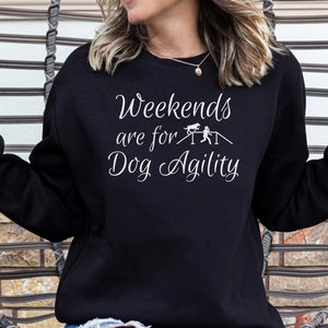 Dog Agility Sweatshirt, Dog Agility Shirt, Funny Shirt, Dog Agility Mom, Aussie Lover, Agility Shirt, Cute Dog Shirt, Rally Shirt, Dog Mom