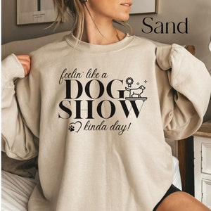 Dog Show Kinda Day, Dog Show Shirt, Show Dog Mom Gift, Dog Handler Gift, Show Dog Shirt, Dog Show Gifts, Dog Handler Sweater, Show Dog Mama