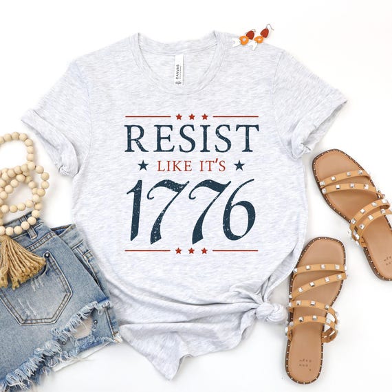 Resist Like Its 1776, Fourth of July Shirt, Anti Trump Shirt, Anti-Trump, Liberal Shirt, Democrat Shirt, 4th of July, FDT, Protest Shirt