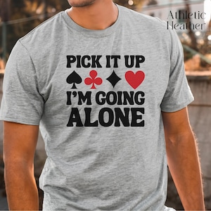 Euchre Shirt, Pick It Up I&#39;m Going Alone Shirt, Euchre Gifts, Father&#39;s Day Gift for Euchre Player, funny Euchre T Shirt, Dad Gift, Mom Gift