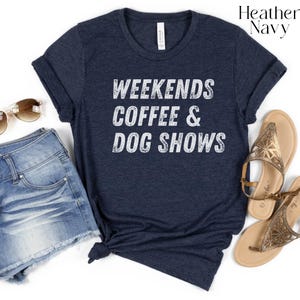 Dog Show Shirt, Coffee Lover Shirt, Mother&#39;s Day Gift for Show Dog Mom, Holiday Gift for Show Dog Lover, Show Dog Gifts, Dog Handler Gifts