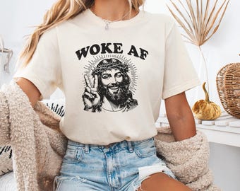 Woke AF Jesus Shirt, Funny Jesus T Shirt, Woke Shirt, Democrat Shirt, Christian Shirt, Liberal Shirt, Jesus Was A Liberal,Subtle Anti-Trump
