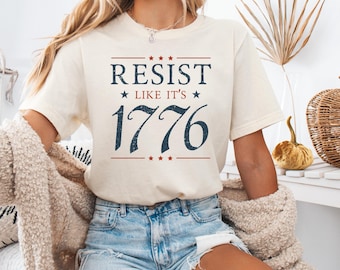 Résistez comme si c&#39;était 1776, chemise du 4 juillet, chemise anti-atout, anti-atout, chemise libérale, chemise démocrate, 4 juillet, FDT, chemise de protestation