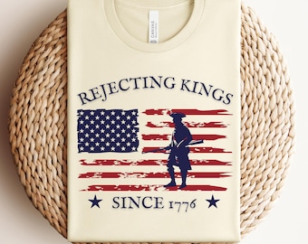 Rejecting Kings Since 1776, Anti Trump Shirt, 4th of July Shirt, July 4th Tshirt, Anti-Trump, Anti-Fascism, FDT, No Kings Since 1776,Protest
