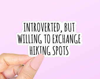 Introverted, But Willing to Exchange Hiking Spots, Funny Hiking Stickers, Mountain Stickers, Adventure Decal, Nature Stickers