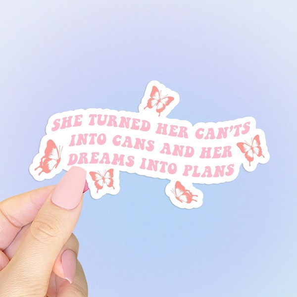 Feminist Quote Sticker - "She Turned Her Cant's Into Cans and Her Dreams Into Plans" - Butterfly Aesthetic Feminism Sticker