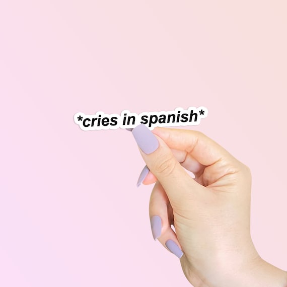 Cries in Spanish Sticker cries in Spanish Sticker Funny Etsy