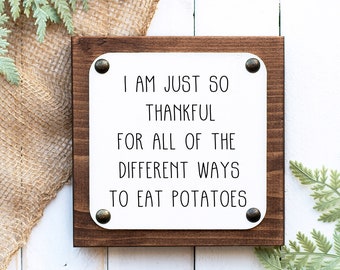 Kitchen sign Im so thankful for all the different ways to eat potatoes, funny kitchen sign, funny housewarming gift, small kitchen sign