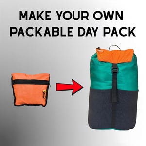 May include: The image shows a packable day pack. The pack is orange when folded and expands into a teal, orange, and black backpack. The text at the top says "MAKE YOUR OWN PACKABLE DAY PACK."