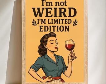 Retro Funny Wine Poster, I'm Not Weird Wall Art, Limited Edition Woman Print, Wine Lover Art, Vintage Humor Print, Digital Download