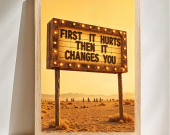 First It Hurts Then It Changes You Print, Inspirational Quote Poster, Emotional Growth Wall Art, Healing Journey Sign, Digital Download