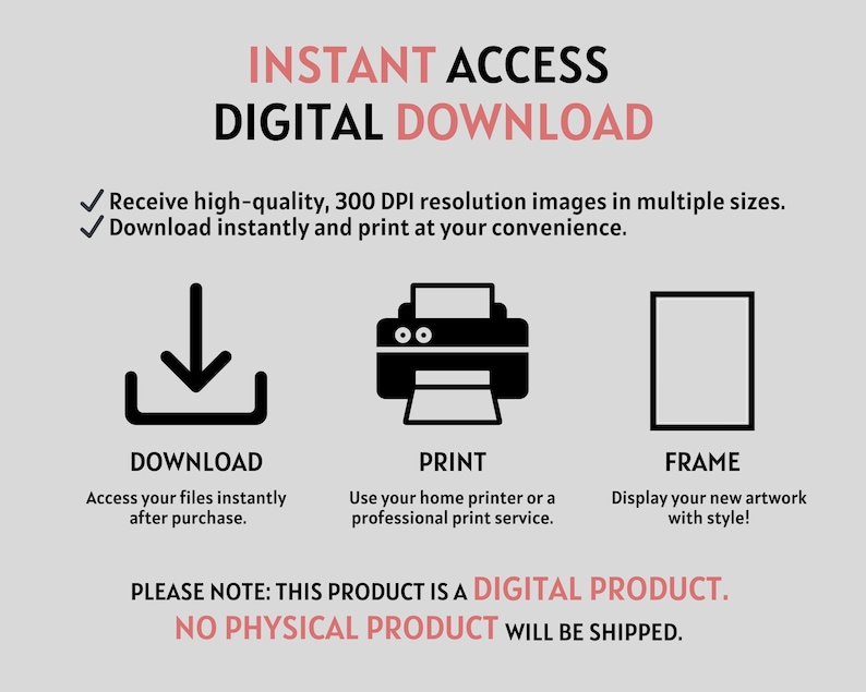 May include: A digital download graphic with three icons: a download arrow, a printer, and a picture frame. The text reads "Instant Access Digital Download" and "Please Note: This product is a digital product. No physical product will be shipped."
