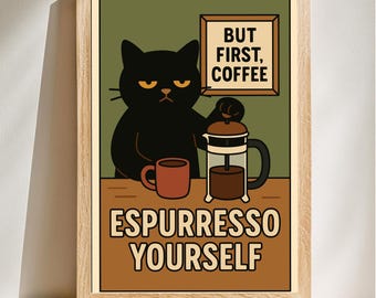 Plakat z kawą Espurresso Yourself Coffee Cat, plakat z kawą „Ale najpierw kawa”, sztuka uzależnienia od kawy, zabawny wystrój w kolorze czarnym, prezent dla miłośnika kotów, pobieranie cyfrowe