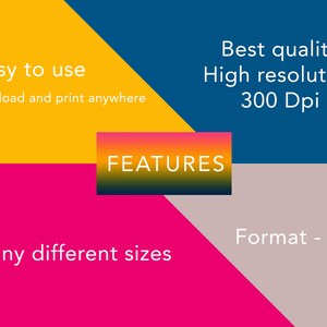May include: A graphic with a yellow, blue, pink, and gray background. The text "FEATURES" is in a red, orange, and yellow gradient box. The text "Easy to use" is in white on a yellow background. The text "Download and print anywhere" is in white on a yellow background. The text "Best quality" is in white on a blue background. The text "High resolution" is in white on a blue background. The text "300 Dpi" is in white on a blue background. The text "Many different sizes" is in white on a pink background. The text "Format - JPG" is in white on a gray background.