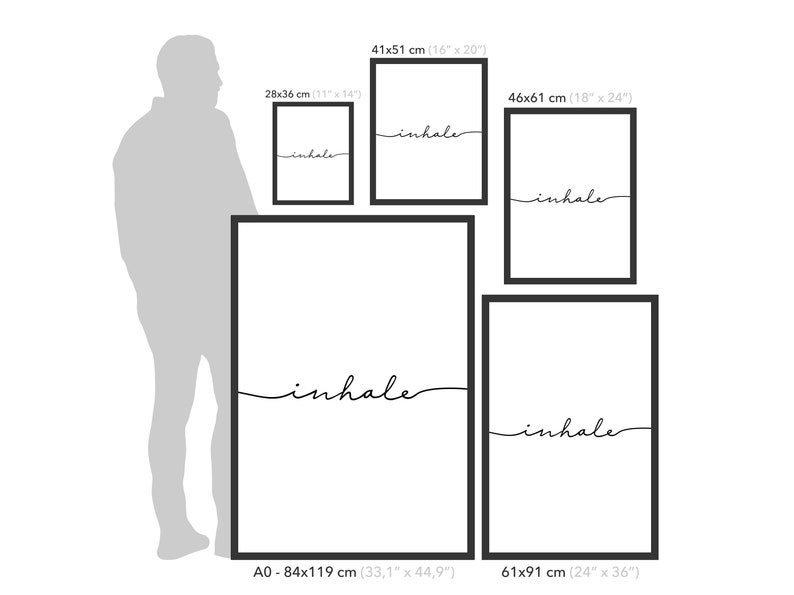 May include: A comparison of different sizes of framed prints with the word "inhale" in a cursive font. The prints are shown next to a person for scale. The sizes are 11x14 inches, 16x20 inches, 18x24 inches, 33.1x44.9 inches, and 24x36 inches.