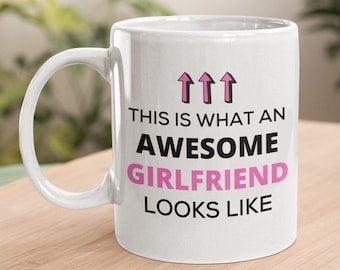 This Is What An Awesome Girlfriend Looks Like Coffee Mug Gift