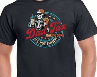 Dad Tax Making Sure It's Not Poison Funny Dad Tax T-Shirt, Father's Day Gift, New Dad Gift, Husband Gift