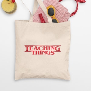 Teaching Things, Funny Teacher gift, Gift For Teachers, Back To School Bag, Inspired Tote Bag