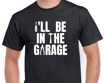 Ich werde in der Garage Shirt sein, lustiges Mechaniker Shirt, Papa Shirt, Ehemann Geschenk