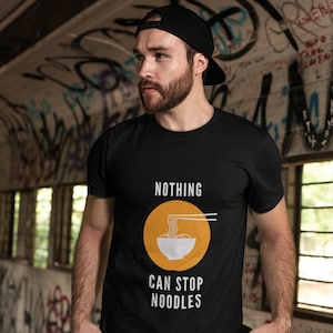 Nothing Can Stop Noodles Japanese Ramen Bowl Unisex T-Shirt