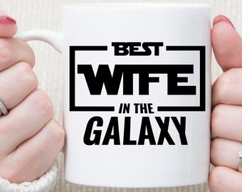 Best Wife In The Galaxy Mug, Wife Gift, Gift For Her, Birthday Gift For Her