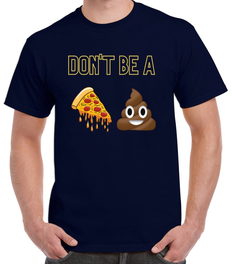 Don't Be A Pizza Poop Funny Joke Emoji Poo Pizza Slice Etsy