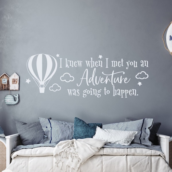 Kids Wall Quotes I Knew When I Met You An Adventure Was Going To Happen Nursery Decor - Adventure Nursery Theme Room, Childrens Decals 64