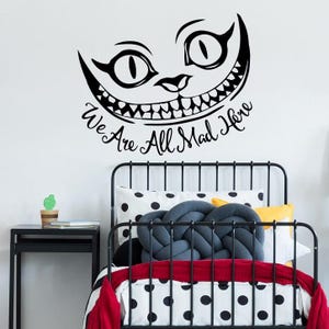Alice In Wonderland We Are All Mad Here Removable Vinyl Wall Decal, Cheshire Cat Smile Wall Decal, Cheshire Cat Quote We Are All Mad Here 51