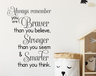 Kids Wall Decal Always Remember You Are Braver Than You Believe Stronger Than You Seem And Smarter Than You Think A A Milne Quotes Baby Gift