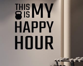 Gym Wall Decal: This Is My Happy Hour, Motivational Fitness Decor LW259