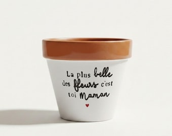 Pot de fleur "La plus belle des fleurs c'est toi Maman", cadeau fête des mères original, cadeau anniversaire maman, cadeau de Noël maman