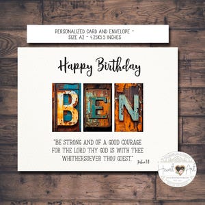 May include: A personalized birthday card with the name "BEN" in colorful, weathered letters. The card includes the text "Happy Birthday" and a biblical quote. The card is A2 size, measuring 4.25 x 5.5 inches.
