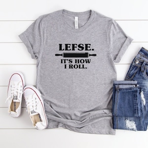 Lefse It's How I Roll T-Shirt | Lefse Rolling Unisex Shirt | I Love Lefse Tee | Norwegian Clothing for Men or Women | Scandinavian Gift
