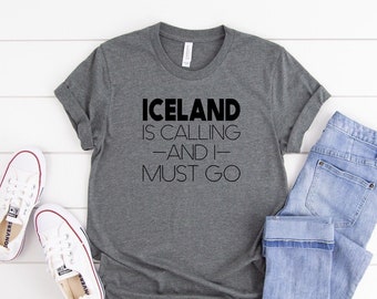 Iceland is Calling and I Must Go T-Shirt | Visit Iceland Unisex Shirt | Reykjavik Iceland Tee | Iceland Souvenir Gift for Men or Women